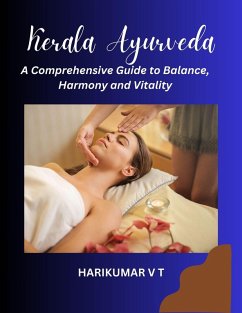 Kerala Ayurveda: A Comprehensive Guide to Balance, Harmony and Vitality (eBook, ePUB) - T, Harikumar V