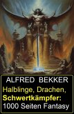 Halblinge, Drachen, Schwertkämpfer: 1000 Seiten Fantasy (eBook, ePUB)