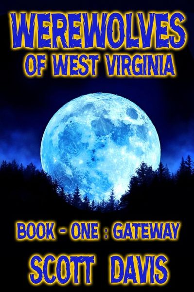 Werewolves of West Virginia - Book 1 - Gateway (eBook, ePUB) Werewolves of West Virginia - Book 1 - Gateway (eBook, ePUB)