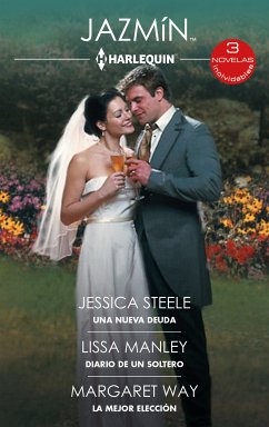 Una nueva deuda - Diario de un soltero - La mejor elección (eBook, ePUB) - Manley, Lissa; Way, Margaret; Steele, Jessica