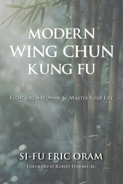 Cover Modern Wing Chun Kung Fu - Fight Like a Woman and Master Your Life (eBook, ePUB)