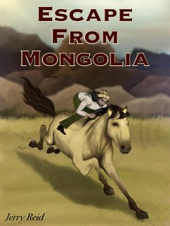 Escape from Mongolia (eBook, ePUB) - Reid, Jerry