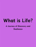 What is Life? A Journey of Discovery and Resilience (eBook, ePUB)