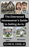 The Distressed Homeowner's Guide to Selling As-Is: (eBook, ePUB)