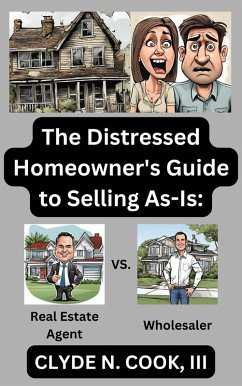 The Distressed Homeowner's Guide to Selling As-Is: (eBook, ePUB) - Cook, Clyde N.