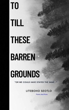 To Till These Barren Grounds (eBook, ePUB) - Seotlo, Liteboho