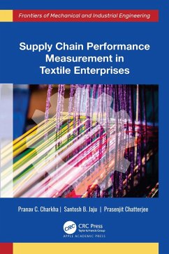 Supply Chain Performance Measurement in Textile Enterprises (eBook, PDF) - Charkha, Pranav C.; Jaju, Santosh B.; Chatterjee, Prasenjit