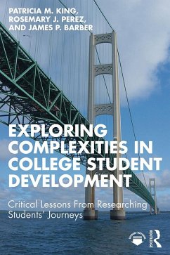 Exploring Complexities in College Student Development (eBook, ePUB) - King, Patricia M.; Perez, Rosemary J.; Barber, James P.