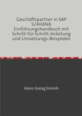 Geschäftspartner in SAP S/4HANA Einführungshandbuch mit Schritt-für-Schritt-Anleitung und Umsetzungs-Beispielen