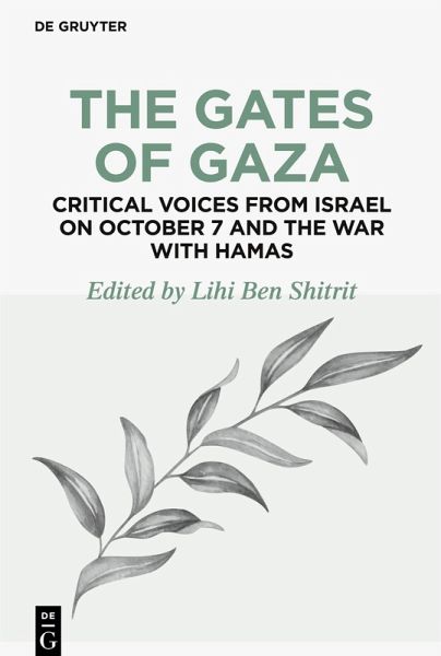The Gates of Gaza: Critical Voices from Israel on October 7 and the War with Hamas The Gates of Gaza: Critical Voices from Israel on October 7 and the War with Hamas