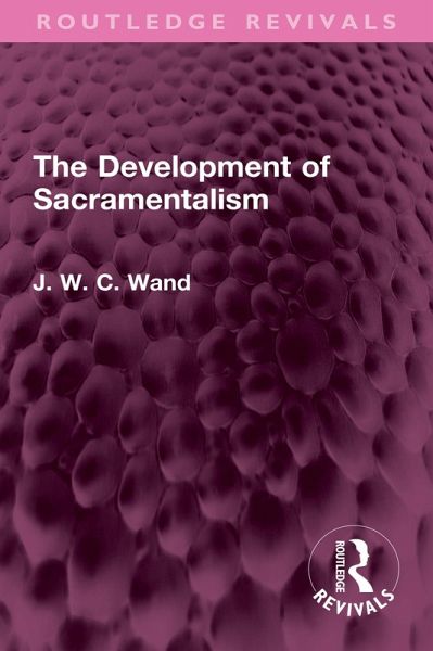 The Development of Sacramentalism (eBook, ePUB) The Development of Sacramentalism (eBook, ePUB)