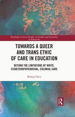 Towards a Queer and Trans Ethic of Care in Education (eBook, PDF) - Owis, Bishop
