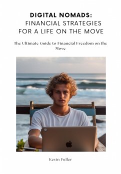 Digital Nomads: Financial Strategies for a Life on the Move (eBook, ePUB) - Fuller, Kevin