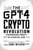 The GPT-4 Crypto Revolution: Pioneering Profit in a Digital Age (eBook, ePUB)