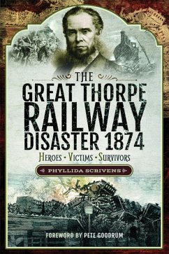 The Great Thorpe Railway Disaster 1874 (eBook, ePUB) - Scrivens, Phyllida