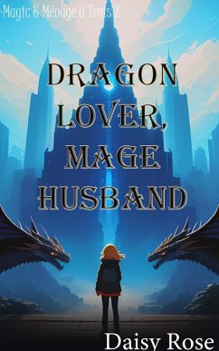 Cover Dragon Lover, Mage Husband (Magic & Menage a Trois) (eBook, ePUB)