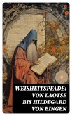Weisheitspfade: Von Laotse bis Hildegard von Bingen (eBook, ePUB)