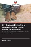 (Ir) Rationalité pénale, complexité sociale et droits de l'homme