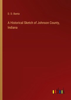 A Historical Sketch of Johnson County, Indiana