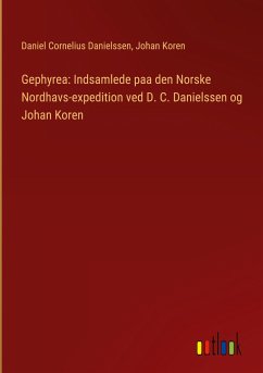 Gephyrea: Indsamlede paa den Norske Nordhavs-expedition ved D. C. Danielssen og Johan Koren