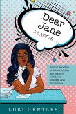 Dear Jane It's NOT Me... Saying Goodbye to Self-Criticism and Hello to Self-Love, Courage and Confidence
