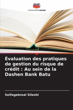 Évaluation des pratiques de gestion du risque de crédit : Au sein de la Dashen Bank Batu - Sileshi, Seifegebreal