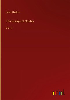 The Essays of Shirley - Skelton, John