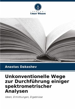 Unkonventionelle Wege zur Durchführung einiger spektrometrischer Analysen - Dakashev, Anastas