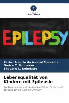 Lebensqualität von Kindern mit Epilepsie - Medeiros, Carlos Alberto do Amaral;Schneider, Greice C.;Rebelatto, Shayane L.