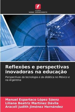 Reflexões e perspectivas inovadoras na educação - López Sáenz, Manuel Espartaco;Martínez Dávila, Liliana Beatriz;Jiménez Hernández, Araceli Judith