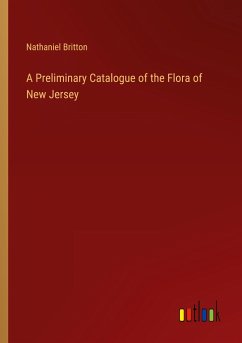 A Preliminary Catalogue of the Flora of New Jersey - Britton, Nathaniel