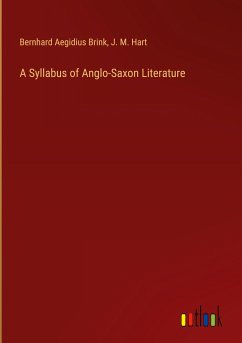 A Syllabus of Anglo-Saxon Literature - Brink, Bernhard Aegidius; Hart, J. M.