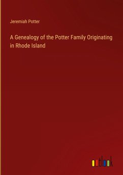 A Genealogy of the Potter Family Originating in Rhode Island - Potter, Jeremiah