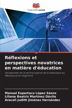 Réflexions et perspectives novatrices en matière d'éducation - López Sáenz, Manuel Espartaco;Martínez Dávila, Liliana Beatriz;Jiménez Hernández, Araceli Judith