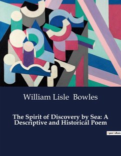 The Spirit of Discovery by Sea: A Descriptive and Historical Poem - Bowles, William Lisle