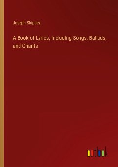 A Book of Lyrics, Including Songs, Ballads, and Chants