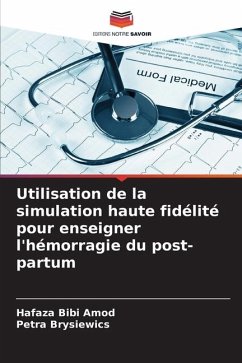 Utilisation de la simulation haute fidélité pour enseigner l'hémorragie du post-partum - Amod, Hafaza Bibi;Brysiewics, Petra