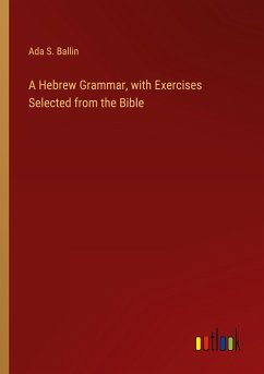 A Hebrew Grammar, with Exercises Selected from the Bible