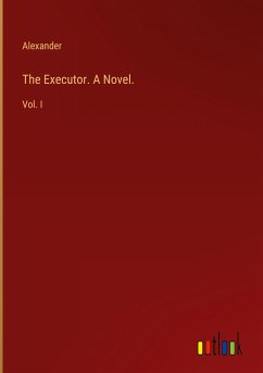 The Executor. A Novel.