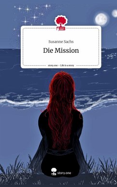 Die Mission. Life is a Story - story.one - Sachs, Susanne