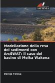 Modellazione della resa dei sedimenti con ArcSWAT: il caso del bacino di Melka Wakena