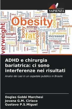 ADHD e chirurgia bariatrica: ci sono interferenze nei risultati - Gobbi Marchesi, Doglas;G.M. Ciriaco, Jovana;P.S.Miguel, Gustavo