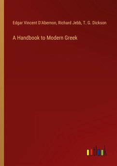 A Handbook to Modern Greek - D'Abernon, Edgar Vincent; Jebb, Richard; Dickson, T. G.