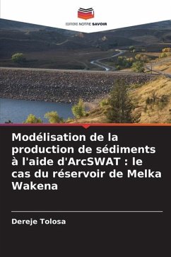 Modélisation de la production de sédiments à l'aide d'ArcSWAT : le cas du réservoir de Melka Wakena - Tolosa, Dereje