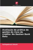 Avaliação da prática de gestão do risco de crédito: No Dashen Bank Batu