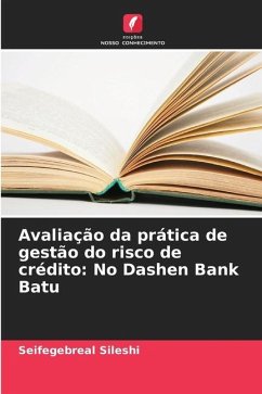 Avaliação da prática de gestão do risco de crédito: No Dashen Bank Batu - Sileshi, Seifegebreal