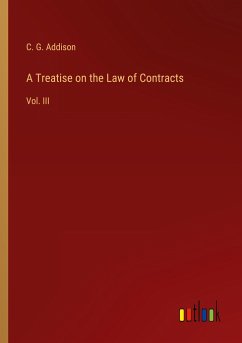 A Treatise on the Law of Contracts - Addison, C. G.