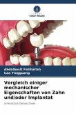 Vergleich einiger mechanischer Eigenschaften von Zahn und/oder Implantat