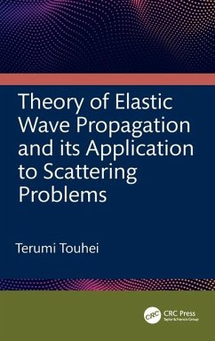 Theory of Elastic Wave Propagation and its Application to Scattering Problems - Touhei, Terumi