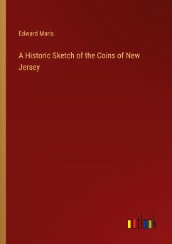 A Historic Sketch of the Coins of New Jersey - Maris, Edward